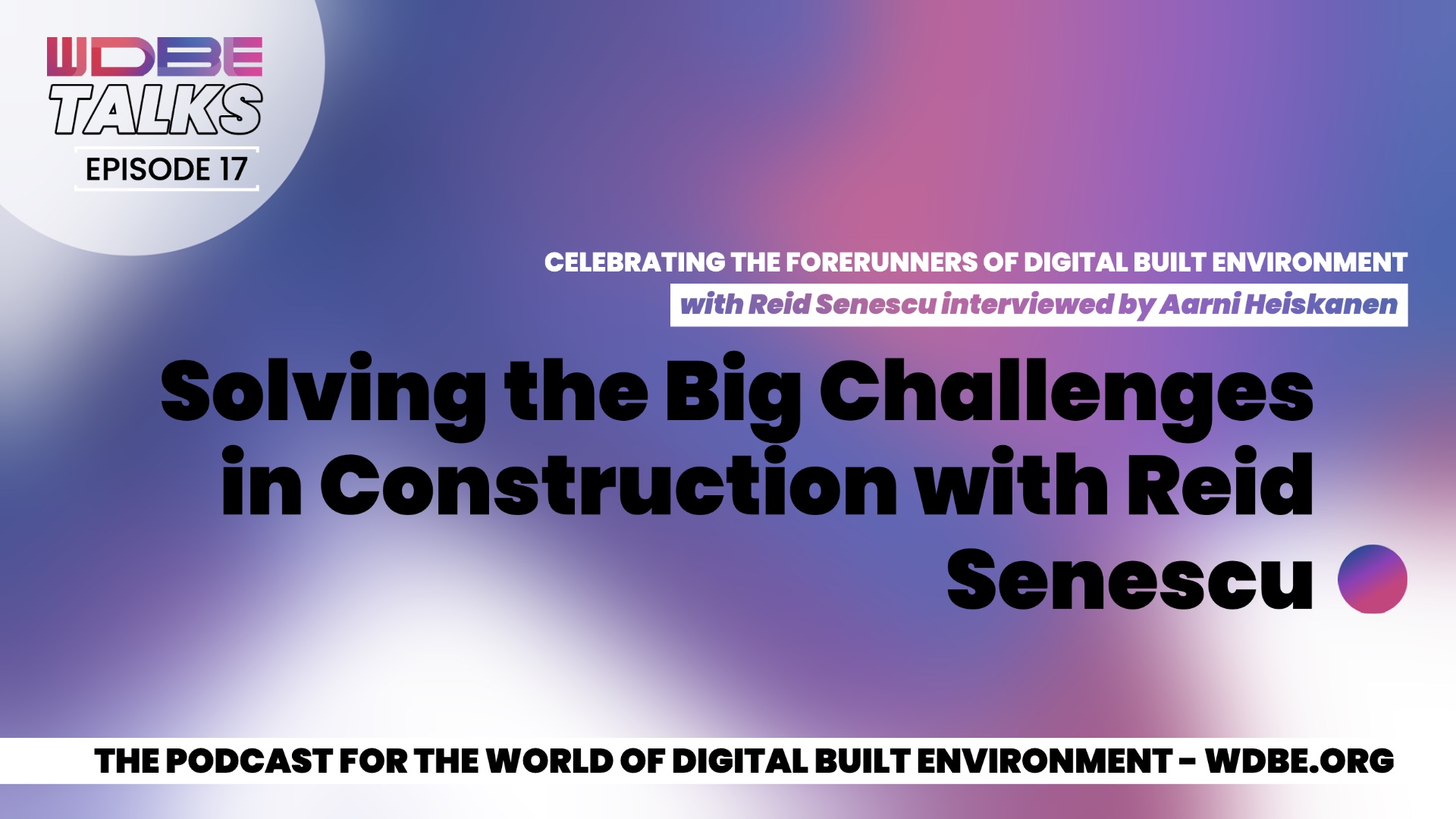 Solving the Big Challenges in Construction with Reid Senescu