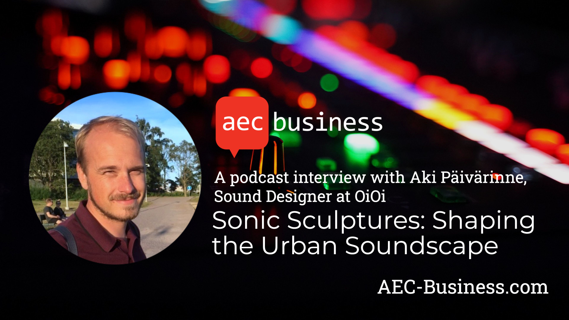 Sonic Sculptures: Shaping the Urban Soundscape with Aki Päivärinne