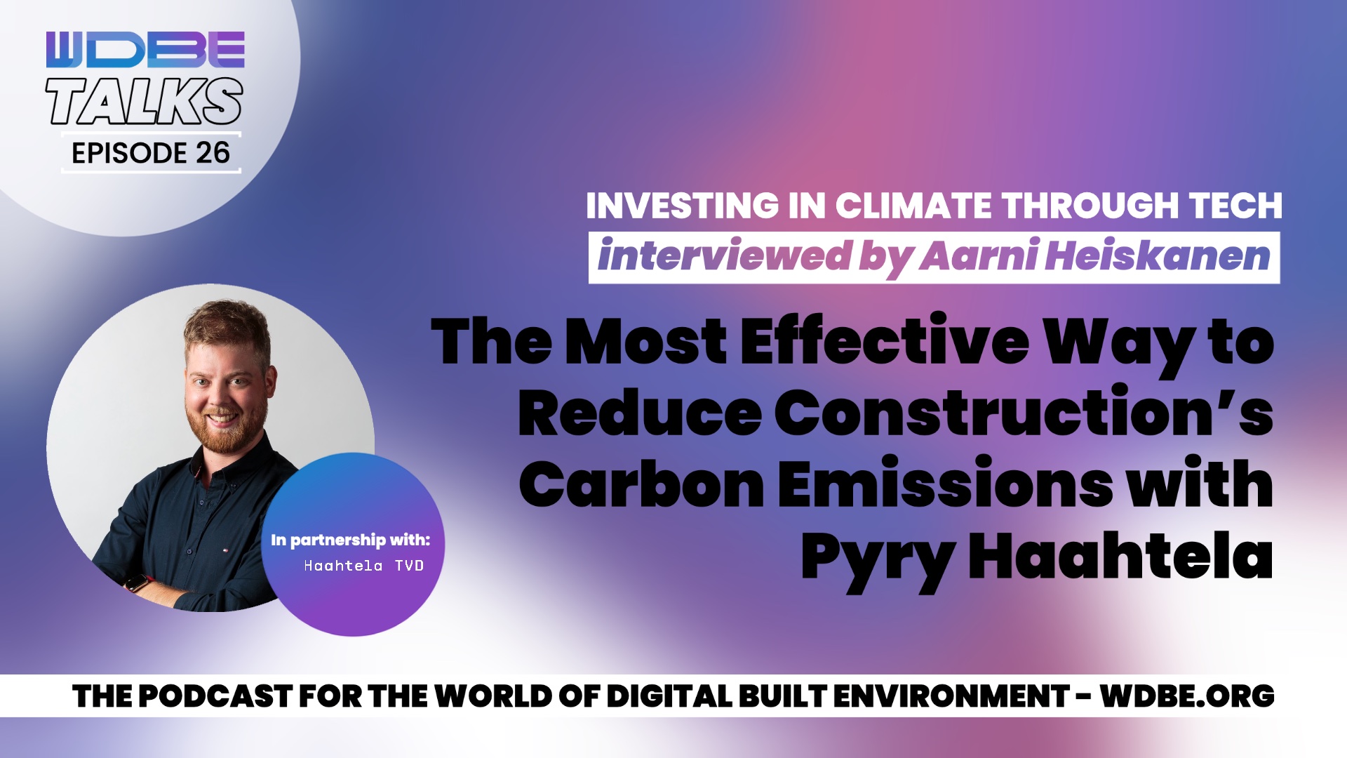 The Most Effective Way to Reduce Construction’s Carbon Emissions with Pyry Haahtela