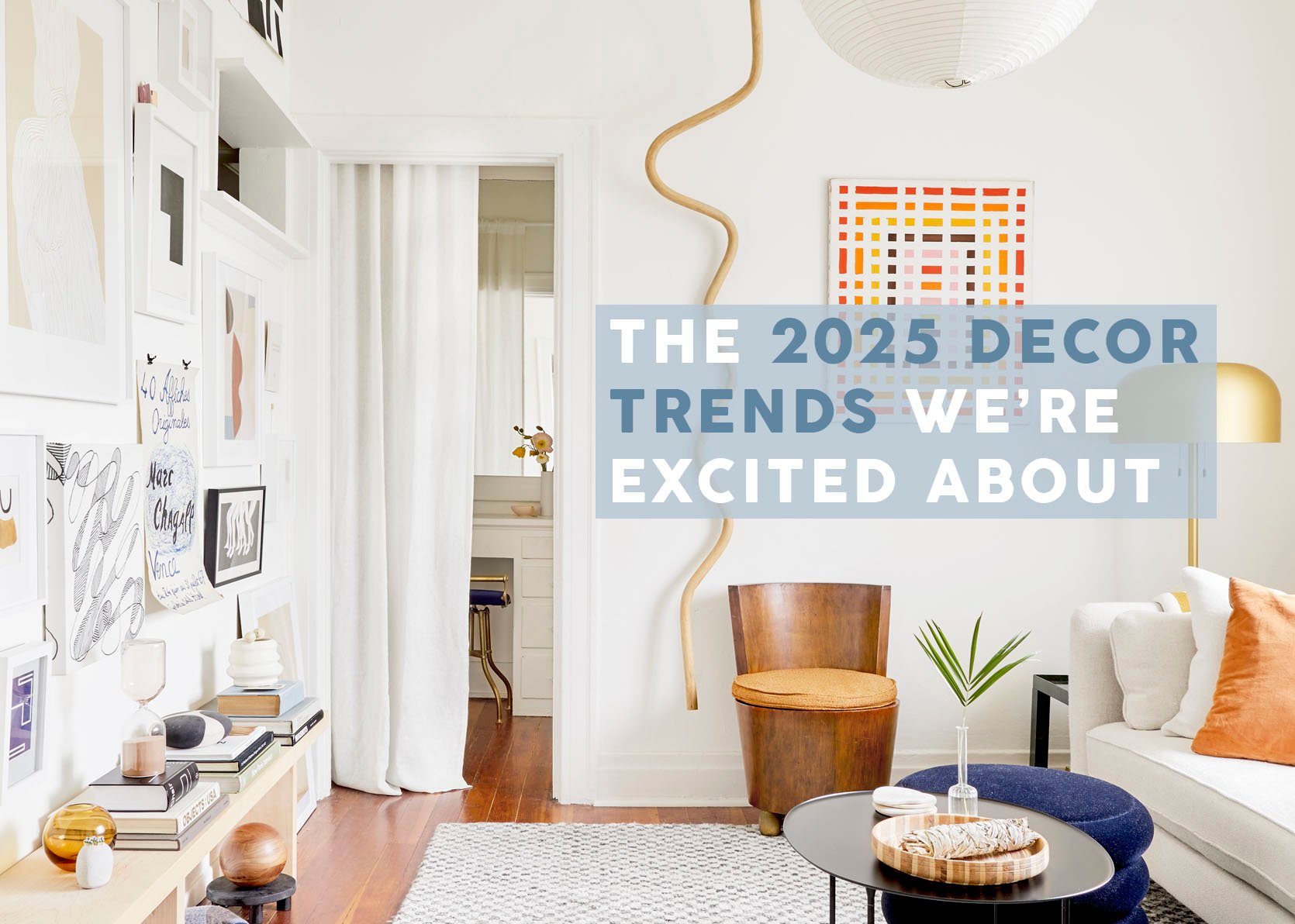 Your Decor Rut Is OVER – The 7 Decor Trends That We Can’t Wait To Try (And Keep) In 2025