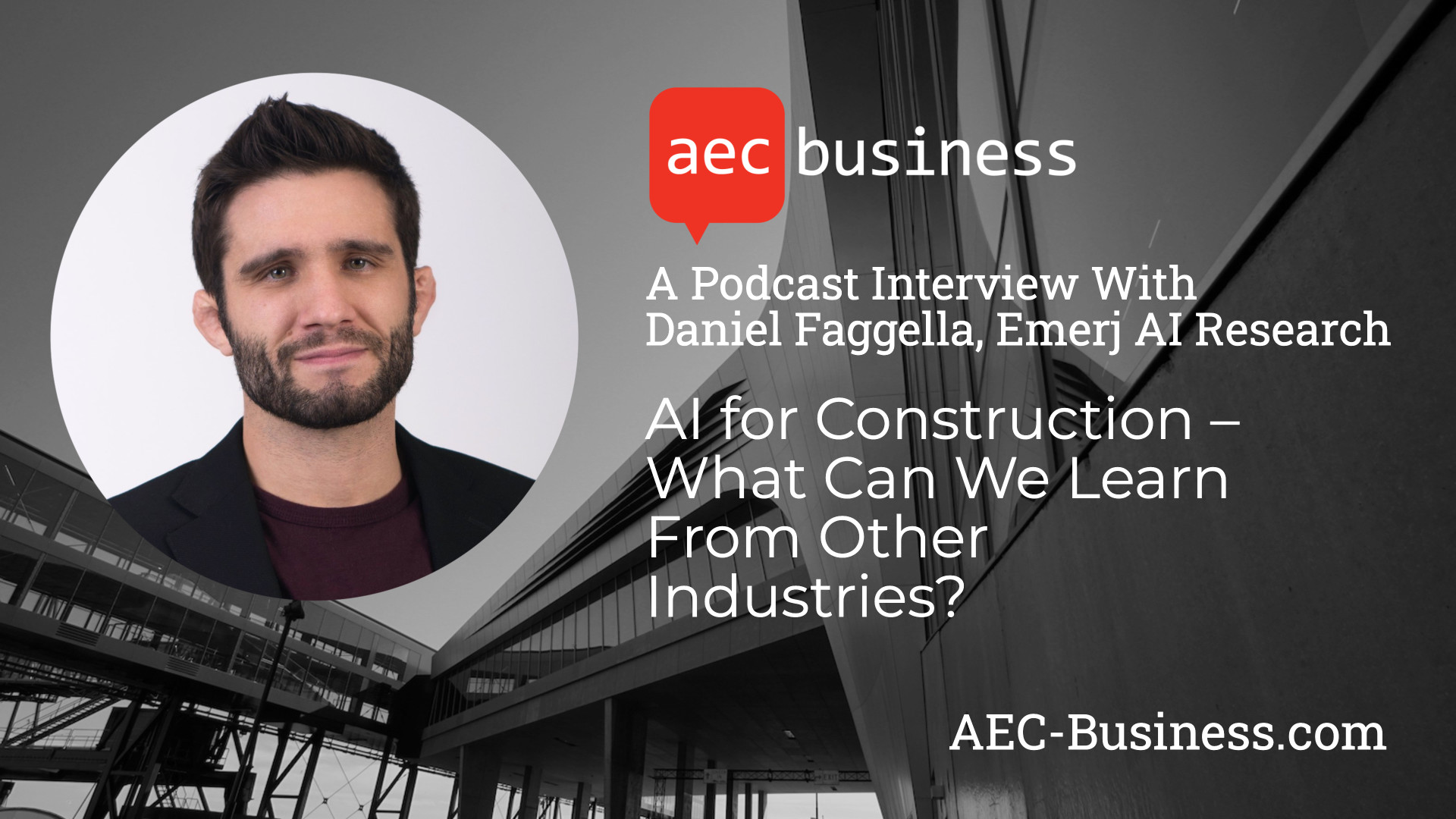 AI for Construction – An Interview With Daniel Faggella of Emerj
