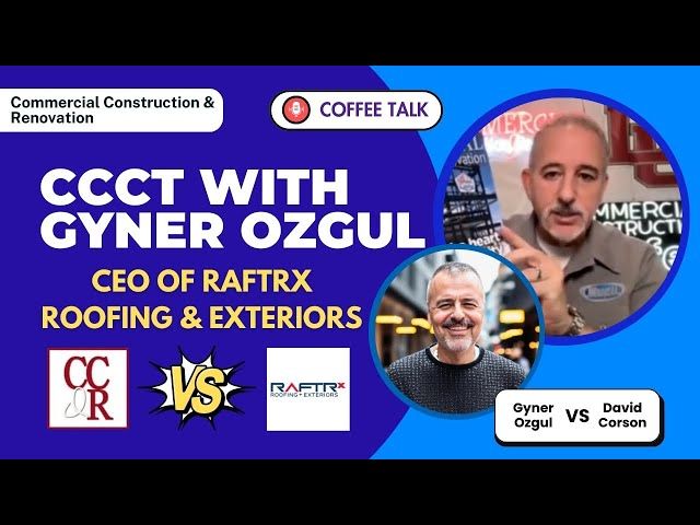 CCCT with Gyner Ozgul, CEO of RAFTRx Roofing & Exteriors