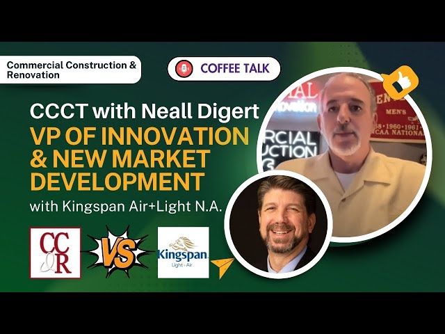 CCCT with Neall Digert, VP of Innovation & New Market Development with Kingspan Air+Light N.A.