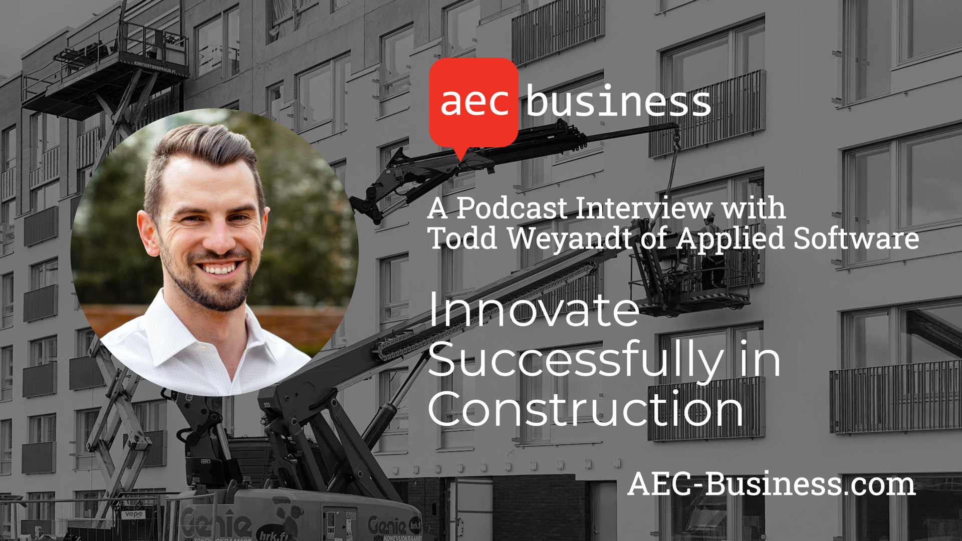 Discussing Construction Innovation with Todd Weyandt