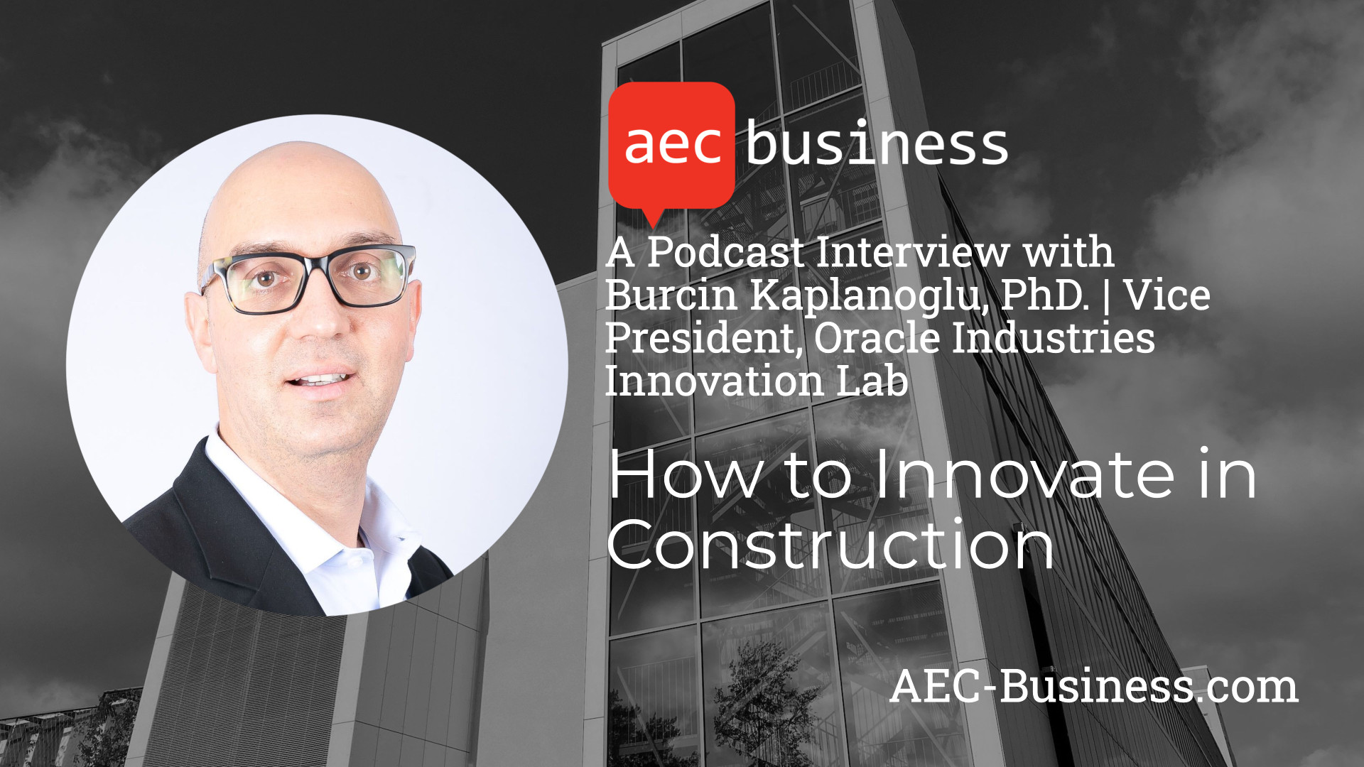 How to Innovate in Construction – Burcin Kaplanoglu, Oracle