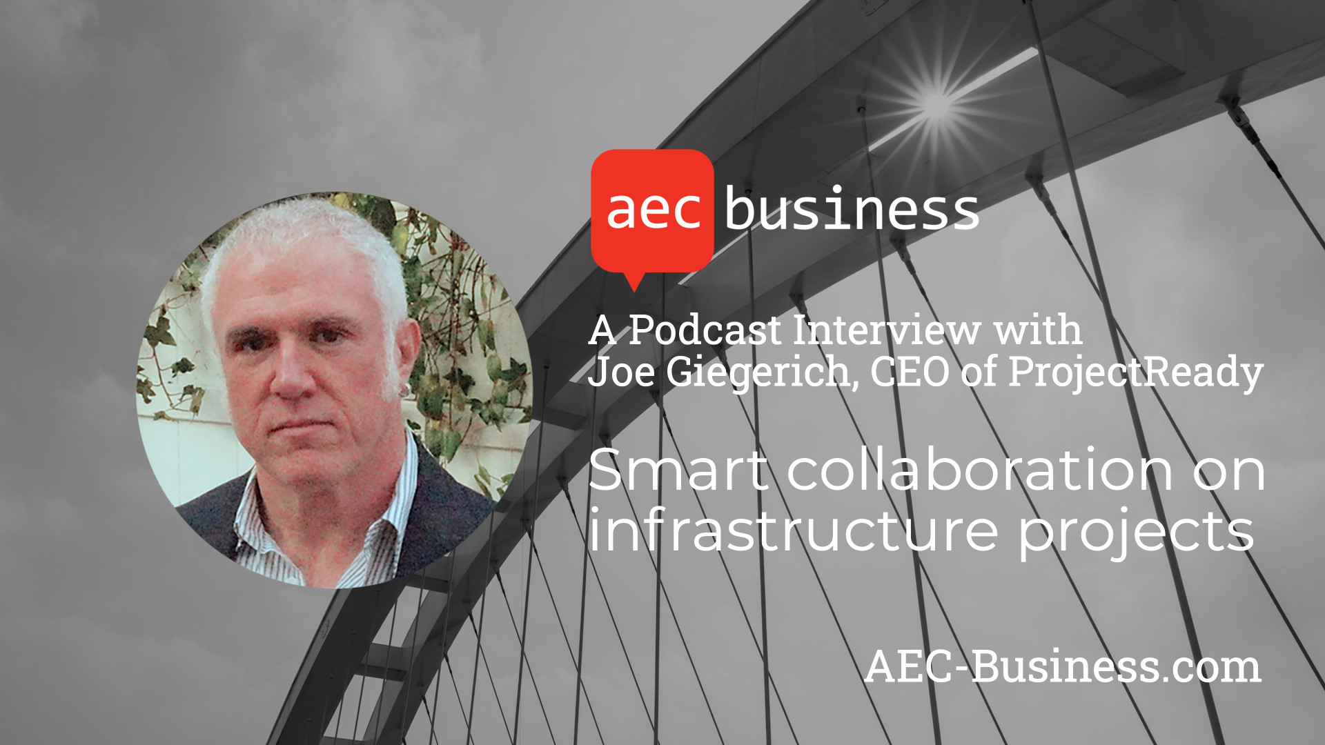 Smart Collaboration on Infrastructure Projects – An Interview with Joe Giegerich