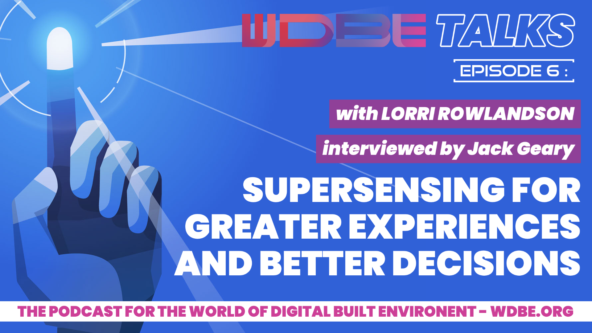 Supersensing for Greater Experiences and Better Decisions – Talking Change with Lorri Rowlandson