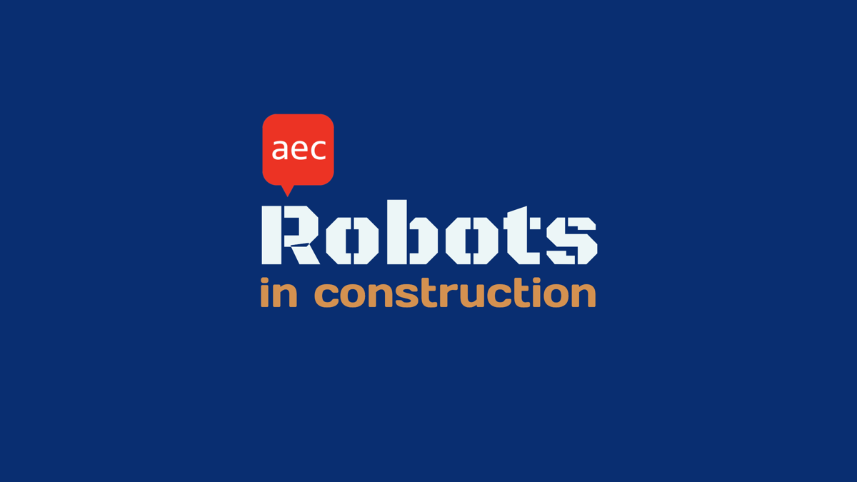 Why We’ll See Robots on Construction Sites
