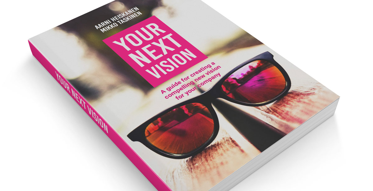 Your Next Vision – A Guide for Creating a Compelling Vision for Your Company