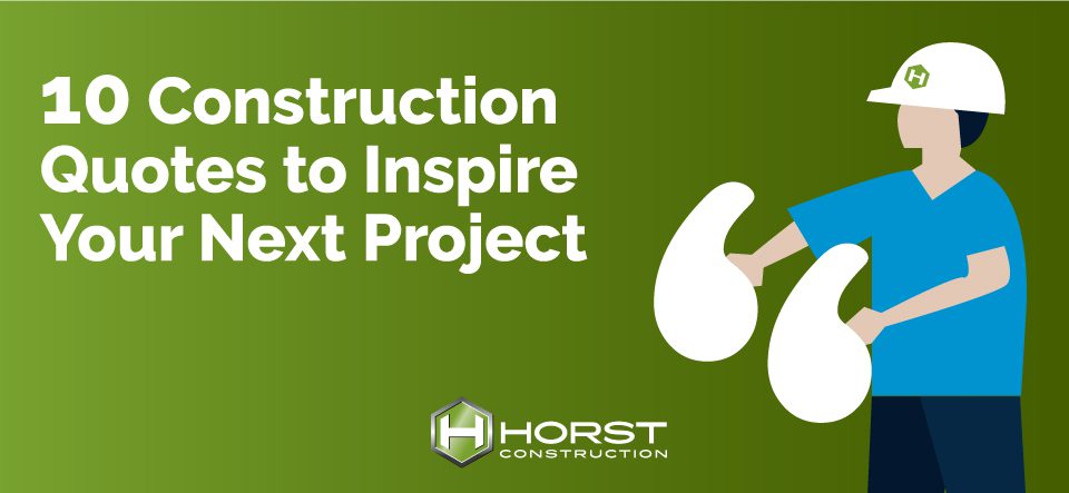 10 Wise Construction Quotes to Inspire Your Next Project