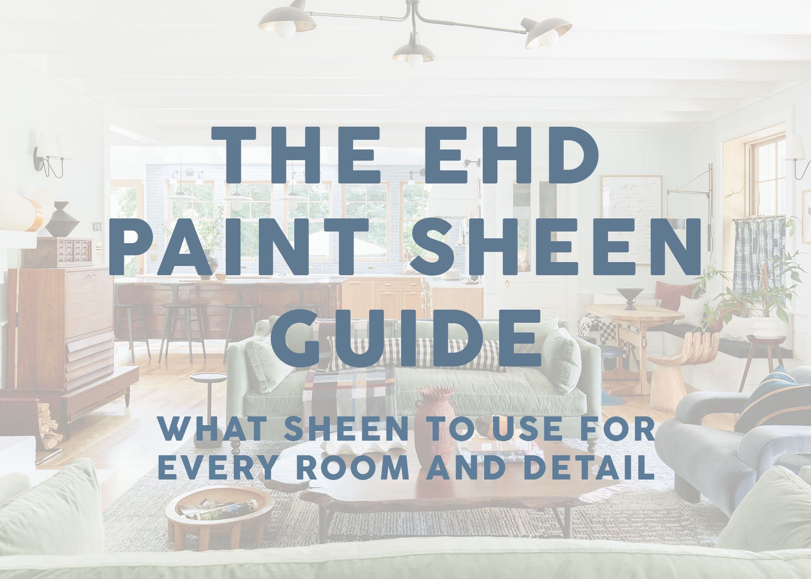 Here’s The Official EHD Paint Sheen Guide (Based On Room)