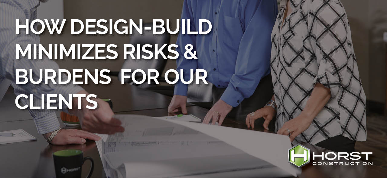How Design-Build Minimizes Risks & Burdens for Our Clients