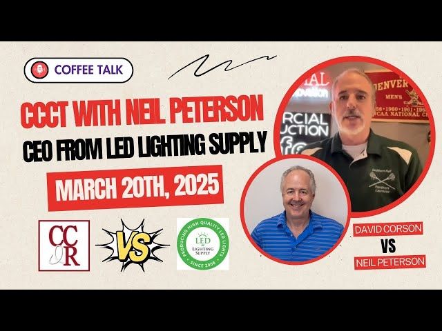CCCT with Neil Peterson, CEO from LED Lighting Supply, March 20th, 2025
