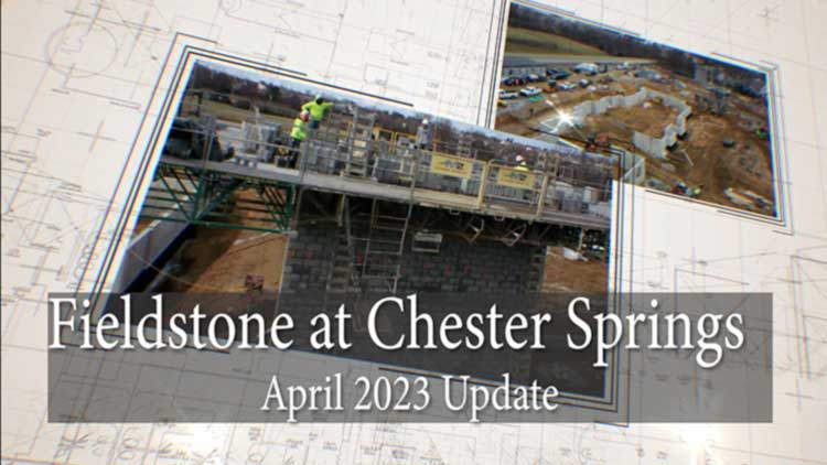 Fieldstone at Chester Springs – April 2023 Update