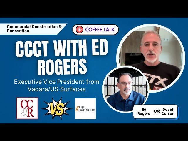CCCT with Ed Rogers, Executive Vice President from Vadara/US Surfaces