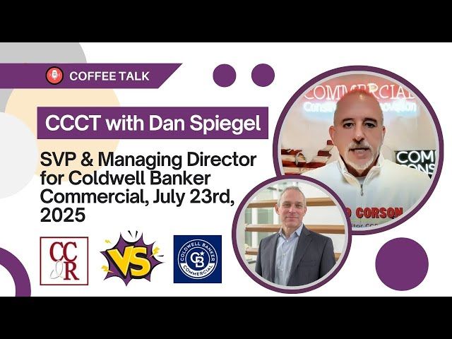 CCCT with Dan Spiegel, SVP & Managing Director for Coldwell Banker Commercial, July 23rd, 2025