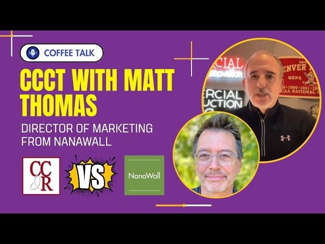 CCCT with Matt Thomas, Director of Marketing from NanaWall